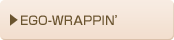EGO-WRAPPIN’
