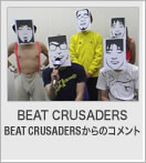 BEAT CRUSADERSからのコメント