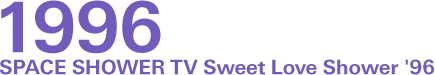 SPACE SHOWER TV Sweet Love Shower 1996