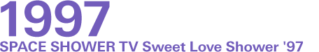 SPACE SHOWER TV Sweet Love Shower 1997